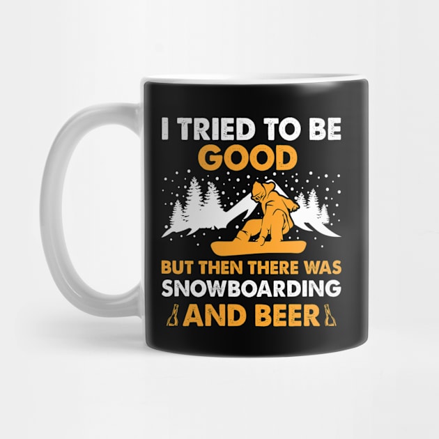 I Tried To Be Good But Then There Was Snowboarding And Beer by DanYoungOfficial